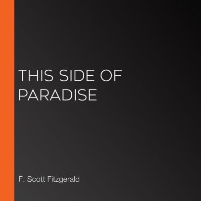 Title: This Side of Paradise, Author: F. Scott Fitzgerald, LibriVox Community