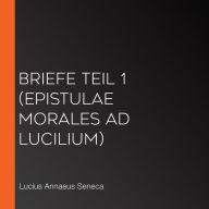 Briefe Teil 1 (Epistulae morales ad Lucilium)