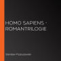 Homo sapiens - Romantrilogie