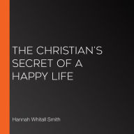 The Christian's Secret of a Happy Life