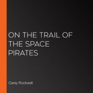 On the Trail of the Space Pirates