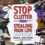 Stop Clutter from Stealing Your Life: Discover Why You Clutter and How You Can Stop (Abridged)