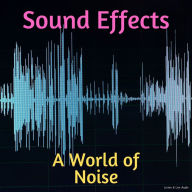 Sound Effects: A World of Noise