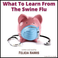 What To Learn From The Swine Flu