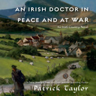 An Irish Doctor in Peace and at War: An Irish Country Novel