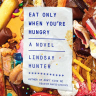 Eat Only When You're Hungry: A Novel