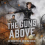 The Guns Above: A Signal Airship Novel