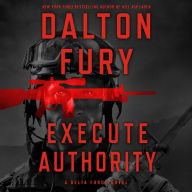 Execute Authority: A Delta Force Novel