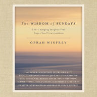 The Wisdom of Sundays: Life-Changing Insights from Super Soul Conversations