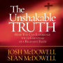 The Unshakable Truth: How You Can Experience the 12 Essentials of a Relevant Faith