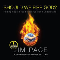 Should We Fire God?: Finding Hope in God When We Don't Understand