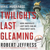 Twilight's Last Gleaming: How America's Last Days Can Be Your Best Days