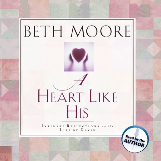 A Heart Like His: Intimate Reflections on the Life of David (Abridged)