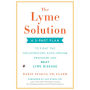 The Lyme Solution: A 5-Part Plan to Fight the Inflammatory Auto-Immune Response and Beat Lyme Disease