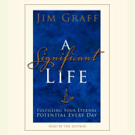 A Significant Life: Fulfilling Your Eternal Potential Every Day (Abridged)