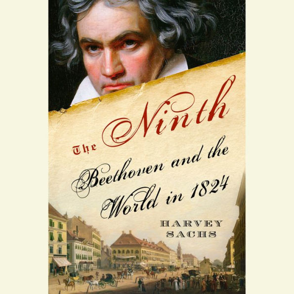 The Ninth: Beethoven and the World in 1824