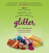 Waking Up in the Land of Glitter: A Crafty Chica Novel