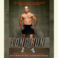 The Long Run: One Man's Attempt to Regain his Athletic Career-and His Life-by Running the New York City Marathon