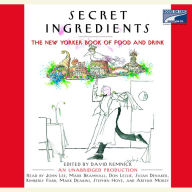 Secret Ingredients: The New Yorker Book of Food and Drink