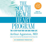 The South Beach Heart Program: The 4-Step Plan that Can Save Your Life