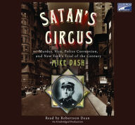 Satan's Circus: Murder, Vice, Police Corruption, and New York's Trial of the Century