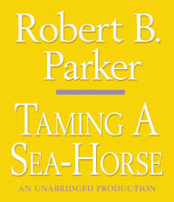 Taming a Sea-Horse (Spenser Series #13)