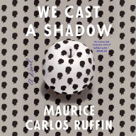 We Cast a Shadow: A Novel