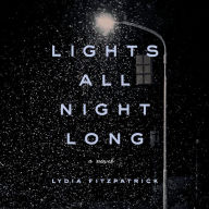 Lights All Night Long: A Novel