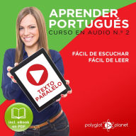 Aprender Portugués - Texto Paralelo - Fácil de Leer - Fácil de Escuchar: Curso en Audio, No. 2 [Learn Portugese - Parallel Text - Easy Reader - Easy Audio: Audio Course No. 2]: Lectura Fácil en Portugués