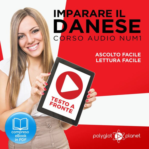 Imparare il danese - Lettura facile - Ascolto facile - Testo a fronte: Imparare il danese - Danese corso audio, Volume 1 [Learn Danish - Danish Audio Course, Volume 1]