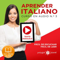 Aprender Italiano - Texto Paralelo - Fácil de Leer - Fácil de Escuchar: Curso en Audio, No. 3 [Learn Italian - Audio Course No. 3]: Lectura Fácil en Italiano [Easy Reading in Italian]