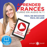 Aprender Francés - Texto Paralelo - Fácil de Leer - Fácil de Escuchar: Curso en Audio, No. 1 [Learn French - Audio Course No. 1]: Lectura Fácil en Francés