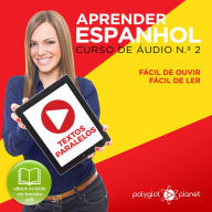 Aprender Espanhol - Textos Paralelos - Fácil de ouvir - Fácil de ler CURSO DE ÁUDIO DE ESPANHOL N.o 2 - Aprender Espanhol - Aprenda com Áudio