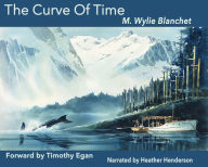 Curve of Time: The Classic Memoir Of A Woman And Her Children Who Explored The Coastal Waters Of The Pacific