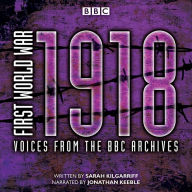 First World War: 1918: Voices from the BBC Archive