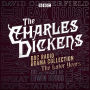 The Charles Dickens BBC Radio Drama Collection: The Later Years: Eight BBC Radio full-cast dramatisations