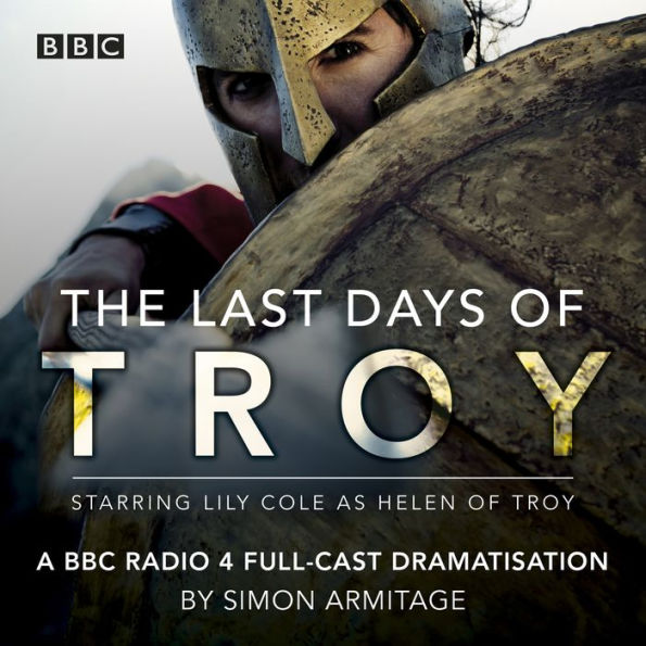 The Last Days of Troy: A BBC Radio 4 full-cast dramatisation