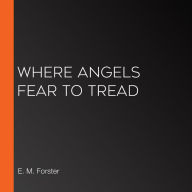 Where Angels Fear to Tread