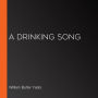 A Drinking Song