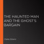 Haunted Man and the Ghost's Bargain, The (version 2)