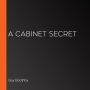 A Cabinet Secret