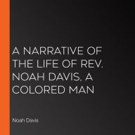 A Narrative of the Life of Rev. Noah Davis Colored Man