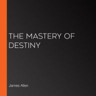 The Mastery of Destiny