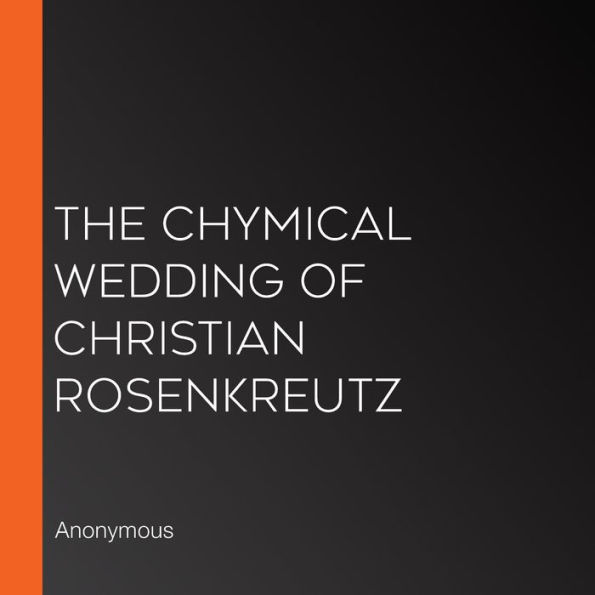 The Chymical Wedding of Christian Rosenkreutz