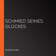 Schmied seines Glückes