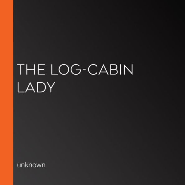 The Log-Cabin Lady