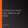 Poème du Mois - 006 Perles de Rêve