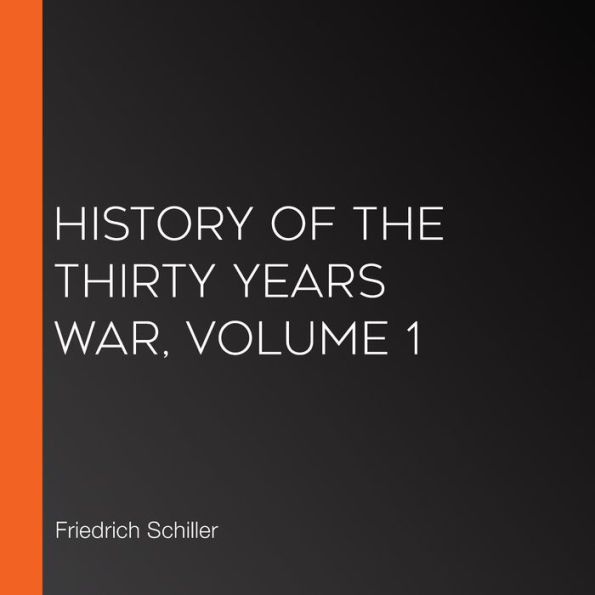 History of the Thirty Years War, Volume 1