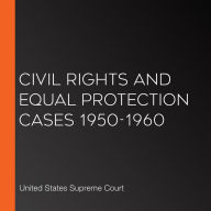 Civil Rights and Equal Protection Cases 1950-1960