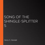 Song of the Shingle-Splitters